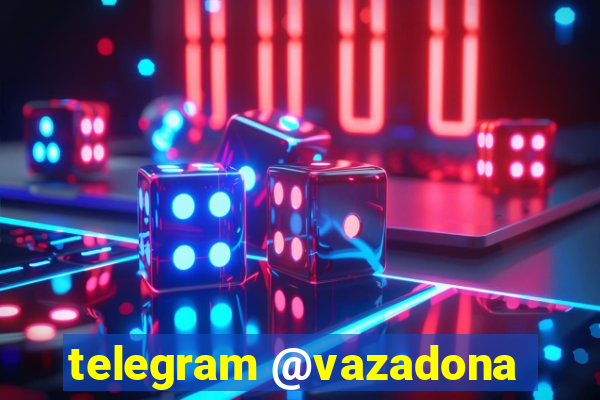 telegram @vazadona